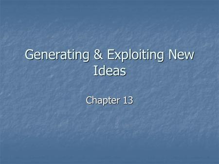 Generating & Exploiting New Ideas Chapter 13. New Entry Definition Definition New product to established or new market New product to established or new.