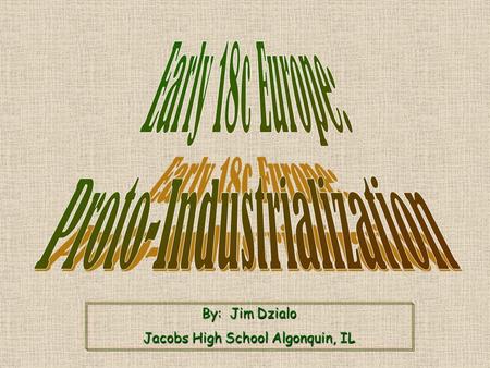 By: Jim Dzialo Jacobs High School Algonquin, IL. 17c European Agrarianism.