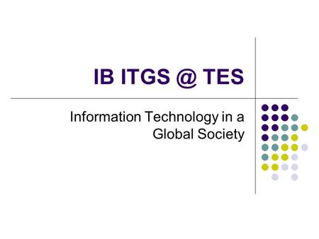 IB TES Information Technology in a Global Society.