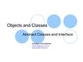 Objects and Classes Abstract Classes and Interface Sanjaya Karunasena