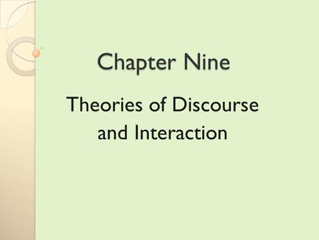 Chapter Nine Theories of Discourse and Interaction.