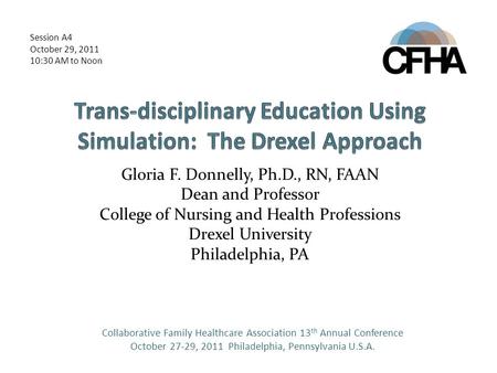 Gloria F. Donnelly, Ph.D., RN, FAAN Dean and Professor College of Nursing and Health Professions Drexel University Philadelphia, PA Collaborative Family.