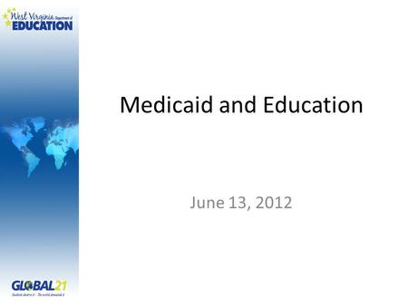 Medicaid and Education June 13, 2012. www.cms.gov.