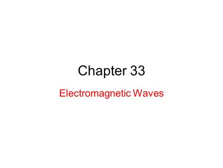 Chapter 33 Electromagnetic Waves. 33.2: Maxwell’s Rainbow: As the figure shows, we now know a wide spectrum (or range) of electromagnetic waves: Maxwell’s.