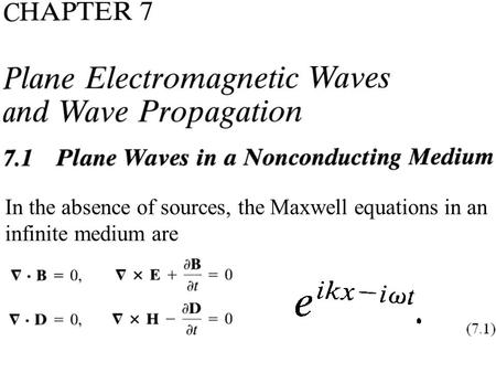 In the absence of sources, the Maxwell equations in an infinite medium are.