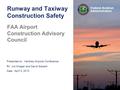 Presented to: By: Date: Federal Aviation Administration FAA Airport Construction Advisory Council Hershey Airports Conference Jim Krieger and David Siewert.