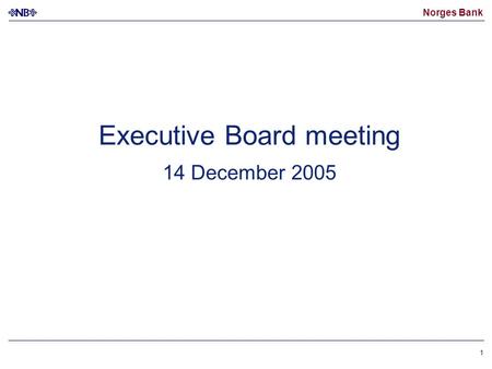 Norges Bank 1 Executive Board meeting 14 December 2005.