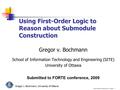 Submodule construction in logics 1 Gregor v. Bochmann, University of Ottawa Using First-Order Logic to Reason about Submodule Construction Gregor v. Bochmann.