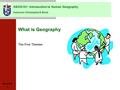 GEOG101: Introduction to Human Geography Instructor: Christopher D Storie Spring 2007 1 What is Geography The Five Themes.