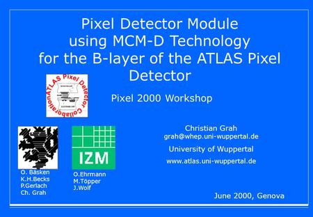 Pixel 2000 Workshop Christian Grah University of Wuppertal  June 2000, Genova O. Bäsken K.H.Becks.