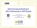 Open Education Network http :// www. open - ed. net National Capacity Building of ODL Professionals on OER Quality --------------------------------------------------------------------------