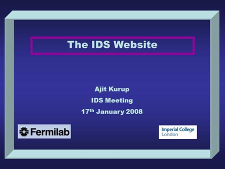 The IDS Website Ajit Kurup IDS Meeting 17 th January 2008.