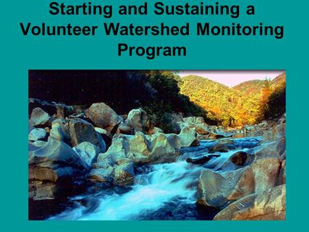 Starting and Sustaining a Volunteer Watershed Monitoring Program.