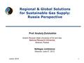 Prof. Anatoly Zolotukhin Gubkin Russian State University of Oil and Gas National Research University Moscow, Russia Neftegaz conference Moscow, June 27,