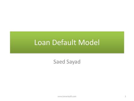 Loan Default Model Saed Sayad 1www.ismartsoft.com.