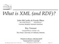 File: xmlintro.ppt, 6/4/2016, version 1.0 “What is XML?” Metadata Registries Workshop II April 15, 1998 Page 1 of 20 What is XML (and RDF)? John McCarthy.