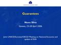 Guarantees Nuno Silva Geneva, 25-28 April 2006 Joint UNECE/Eurostat/OECD/ Meeting on National Accounts and update of SNA.