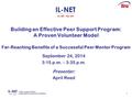 11 Building an Effective Peer Support Program: A Proven Volunteer Model Far-Reaching Benefits of a Successful Peer Mentor Program September 24, 2014 3:15.