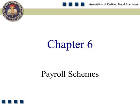 1 Payroll Schemes Chapter 6. 2 List and understand the three main categories of payroll fraud. Understand the relative cost and frequency of payroll frauds.