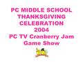 PC MIDDLE SCHOOL THANKSGIVING CELEBRATION 2004 PC TV Cranberry Jam Game Show.