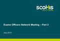 July 2013 Exams Officers Network Meeting – Part 3.