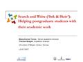 Search and Write (‘Søk & Skriv’): Helping postgraduate students with their academic work Maria-Carme Torras, Senior academic librarian Therese Skagen,