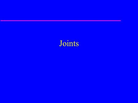 Joints. Major Joint Classifications u Synarthrodial u Amphiarthrodial –Cartilage –Ligament u Diarthrodial.