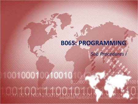 B065: PROGRAMMING Sub Procedures I. Starter  Identify the separate tasks to be performed in the programming task below (break it down into numbered sections).