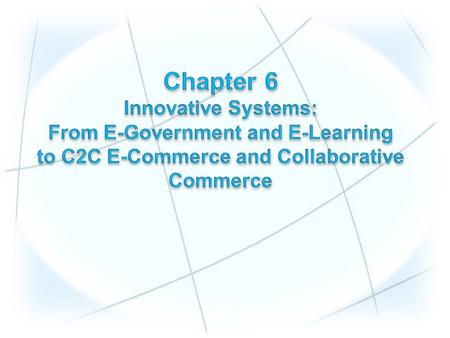 1.Describe various e-government initiatives. 2.Understand e-government implementation issues including e-government 2.0 and m-government. 3.Describe e-learning,