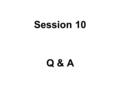 Session 10 Q & A. So How does “Man” Fit? 20 Death & Sin Gen 3:13 And the LORD God said …, What is this that thou hast done? Rom 5:12 Wherefore, as by.