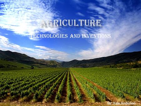 Technologies and inventions By: Kyle Anderson. When his invention was used, a larger share of the seed germinated. As a result, crop yields increased.