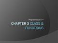 Programming in C++ 1. Learning Outcome  At the end of this slide, student able to:  Understand the usage of classes and functions.  Understand static.