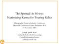 The Spiritual As Metric: Maximizing Karma for Touring Relics Ethnographic Praxis in Industry Conference Microsoft Conference Center, Redmond WA 14 November.