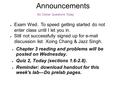 Announcements ● Chapter 3 reading and problems will be posted on Wednesday. ● Quiz 2, Today (sections 1.6-2.8). ● Reminder: download handout for this week's.