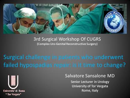 3rd Surgical Workshop Of CUGRS (Complex Uro-Genital Reconstructive Surgery) Surgical challenge in patients who underwent failed hypospadias repair: is.