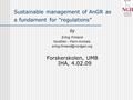 Sustainable management of AnGR as a fundament for ”regulations” by Erling Fimland NordGen - Farm Animals, Forskerskolen, UMB.