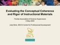 Evaluating the Conceptual Coherence and Rigor of Instructional Materials Florida Association of Science Supervisors 5 May 2005 Jody Bintz, BSCS Center.