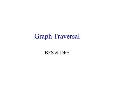 Graph Traversal BFS & DFS. Review of tree traversal methods Pre-order traversal In-order traversal Post-order traversal Level traversal a bc d e f g hi.