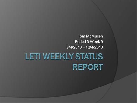 Tom McMullen Period 3 Week 9 8/4/2013 – 12/4/2013.