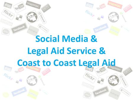 Social Media & Legal Aid Service & Coast to Coast Legal Aid.