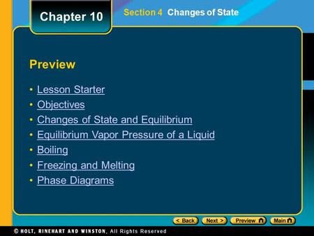 Preview Lesson Starter Objectives Changes of State and Equilibrium Equilibrium Vapor Pressure of a Liquid Boiling Freezing and Melting Phase Diagrams Chapter.