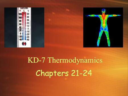 Chapters 21-24 KD-7 Thermodynamics. Thermal Energy Thermal energy-The internal kinetic and potential energy of molecules.