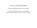 Mercury’s Seasonal Na Exosphere Data from MESSENGER’s MASCS UVVS instrument Tim Cassidy, Aimee Merkel, Bill McClintock, Matt Burger Menelaos Sarantos,