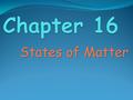 States of Matter. Kinetic Theory—an explanation of how particles in matter behave. 3 assumptions of kinetic theory: 1. All matter is made of small particles.