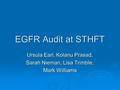 EGFR Audit at STHFT Ursula Earl, Kolanu Prasad, Sarah Nieman, Lisa Trimble, Mark Williams.