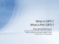 What is CIRTL? What is Pitt-CIRTL? Mary Besterfield-Sacre Associate Professor & Fulton C Noss Faculty Fellow Director, Engineering Education Research Center.