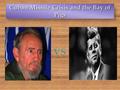 January 1, 1959 - Fidel Castro and his “right hand man” Che Guevara take Cuba from Fulgencio Batista. Nationalizes factories and plantations May 1959.