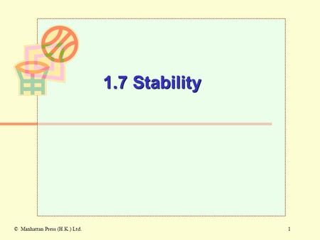 1© Manhattan Press (H.K.) Ltd. 1.7 Stability 2 © Manhattan Press (H.K.) Ltd. Stability 1.7 Stability (SB p. 75) What makes objects more stable than others?