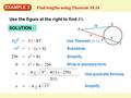 EXAMPLE 3 Find lengths using Theorem 10.16 Use the figure at the right to find RS. SOLUTION 256= x 2 + 8x 0= x 2 + 8x – 256 RQ 2 = RS RT 16 2 = x (x +