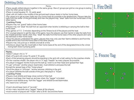 Playing.. Place equally skilled players together in the same group. Have 2 groups per grid so one group is resting while the other group is active. Place.